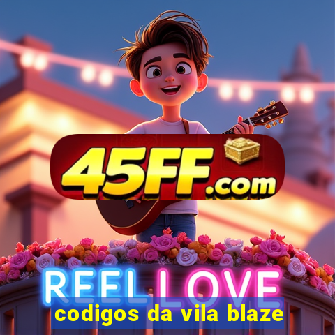 codigos da vila blaze